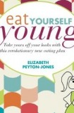 Eat Yourself Young by Elizabeth Peyton-Jones