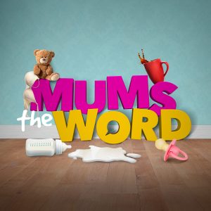 Mum's The Word